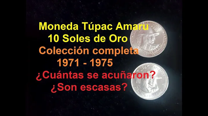 Moneda 10 Soles de Oro Túpac Amaru Colección completa 1971-1975 ¿Cuántos se acuñaron? ¿Son escasas?